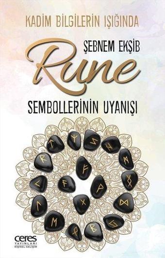 Rune Sembollerinin Uyanışı - Kadim Bilgilerin Işığında - Şebnem Ekşib - Ceres Yayınları