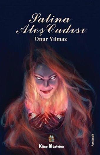 Salina Ateş Cadısı - Onur Yılmaz - Kitap Müptelası Yayınları