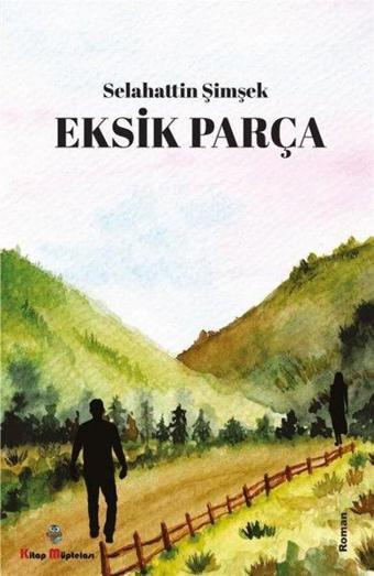 Eksik Parça - Selahattin Şimşek - Kitap Müptelası Yayınları