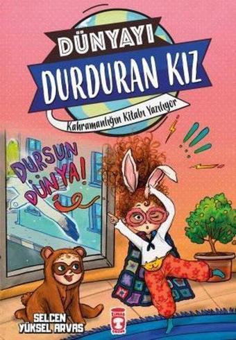 Kahramanlığın Kitabı Yazılıyor - Dünyayı Durduran Kız 2 - Selcen Yüksel Arvas - Timaş Çocuk