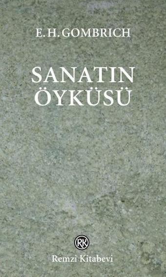 Sanatın Öyküsü - E. H. Gombrich - Remzi Kitabevi