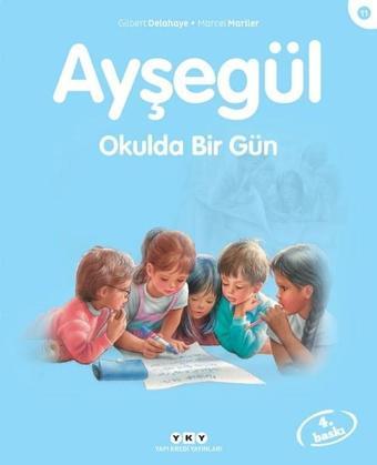 Ayşegül 11-Okulda Bir Gün - Gilbert Delahaye - Yapı Kredi Yayınları