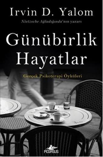 Günübirlik Hayatlar - Irvin D. Yalom - Pegasus Yayınevi