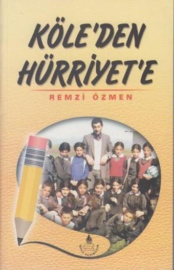 Köle'den Hürriyet'e - Remzi Özmen - İrfan Yayıncılık