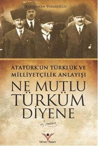 Ne Mutlu Türküm Diyene - Kahraman Yusufoğlu - Yılmaz Basım