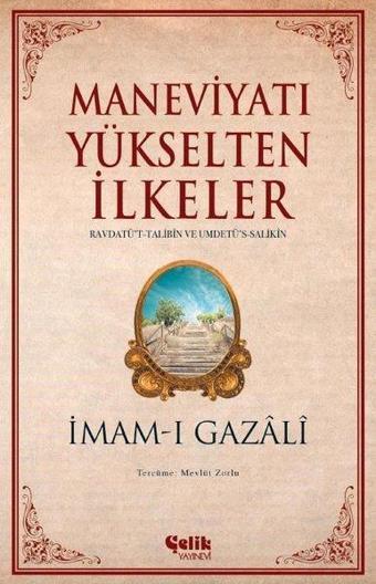 Maneviyatı Yükselten İlkeler - İmam-ı Gazali - Çelik Yayınevi