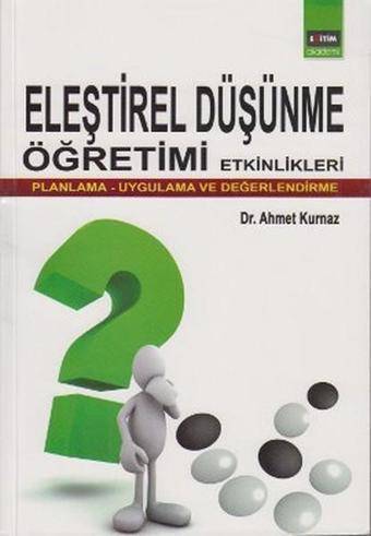 Eleştirel Düşünme Öğretimi Etkinlikleri - Ahmet Kurnaz - Eğitim Yayınevi