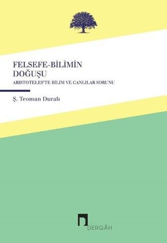 Felsefe-Bilimin Doğuşu - Ş. Teoman Duralı - Dergah Yayınları