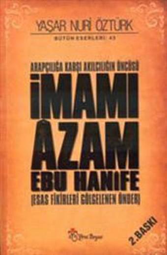 İmamı zam Ebu Hnife - Yaşar Nuri Öztürk - Yeni Boyut