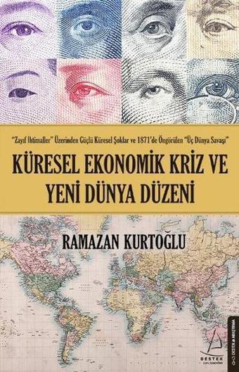 Küresel Ekonomik Kriz ve Yeni Dünya Düzeni - Ramazan Kurtoğlu - Destek Yayınları