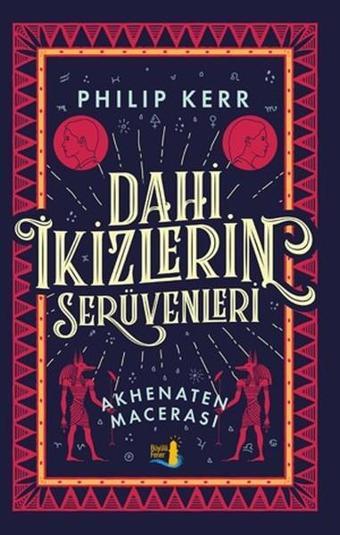 Dahi İkizlerin Serüvenleri-Akhenaten Macerası - Philip Kerr - Büyülü Fener