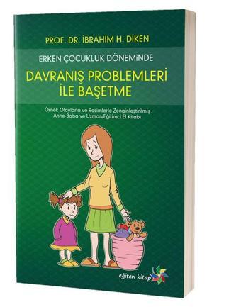Davranış Problemleri ile Başetme - İbrahim Halil Diken - Eğiten Kitap