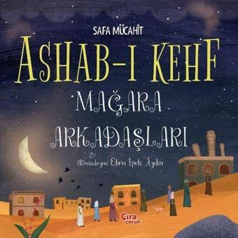 Ashab-ı Kehf - Mağara Arkadaşları - Safa Mücahit - Çıra Çocuk Yayınları