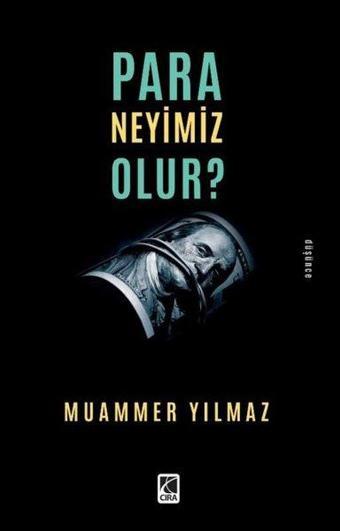 Para Neyimiz Olur? - Muammer Yılmaz - Çıra Yayınları