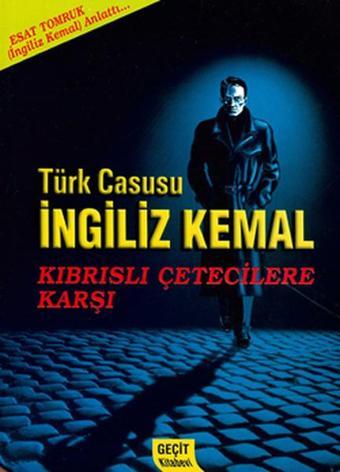 Türk Casusu İngiliz Kemal Kıbrıslı Çetecilere Karşı - Esat Tomruk - Geçit