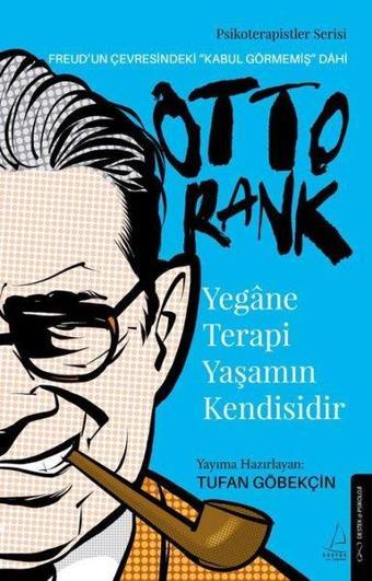 Yegane Terapi Yaşamın Kendisidir - Otto Rank - Destek Yayınları