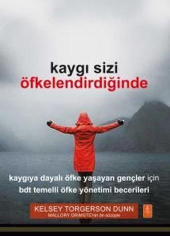 Kaygı Sizi Öfkelendirdiğinde - Kelsey Torgerson Dunn - Nobel Yaşam