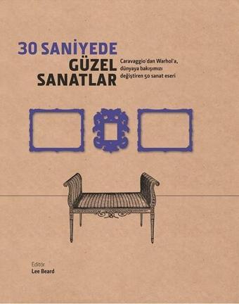 30 Saniyede Güzel Sanatlar - Kolektif  - Caretta Yayıncılık