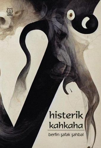 Histerik Kahkaha - Berfin Şafak Şahbal - Luna Yayınları