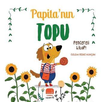 Papita'nın Topu - Pencereli Kitap! - Özlem Fedai Korçak - Uçan Fil