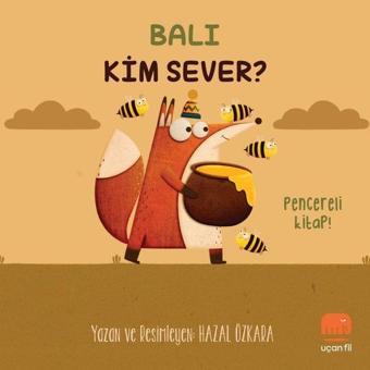 Balı Kim Sever? Pencereli Kitap! - Hazal Özkara - Uçan Fil