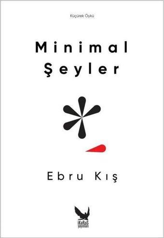 Minimal Şeyler - Ebru Kış - İkaros Yayınları