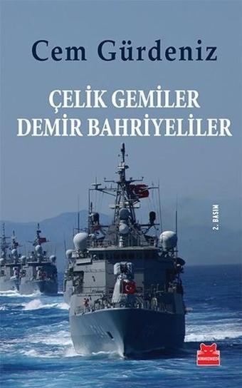 Çelik Gemiler Demir Bahriyeliler - Cem Gürdeniz - Kırmızı Kedi Yayınevi