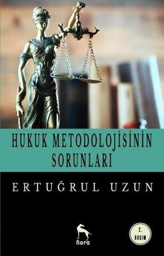 Hukuk Metodolojisinin Sorunları - Ertuğrul Uzun - Nora