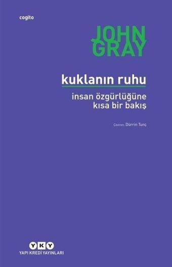 Kuklanın Ruhu-İnsan Özgürlüğüne Bir - John Gray - Yapı Kredi Yayınları