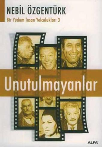 Unutulmayanlar - Nebil Özgentürk - Alfa Yayıncılık