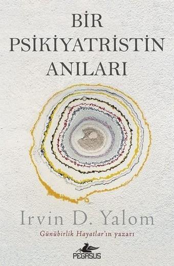 Bir Psikiyatristin Anıları - Irvin D. Yalom - Pegasus Yayınevi