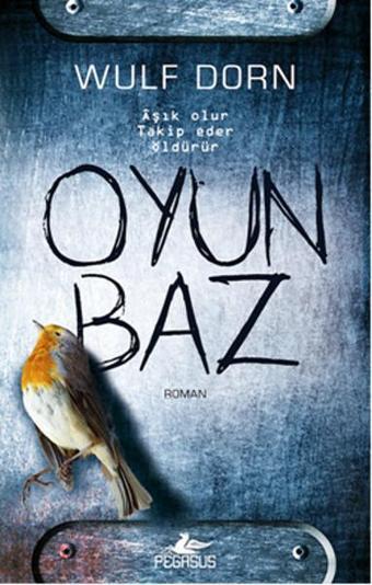 Oyunbaz - Wulf Dorn - Pegasus Yayınevi