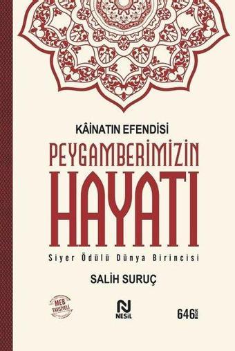 Kainatın Efendisi Peygamberimizin Hayatı - Salih Suruç - Nesil Yayınları