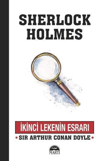 İkinci Lekenin Esrarı-Sherlock Holmes - Sir Arthur Conan Doyle - Martı Yayınları Yayınevi