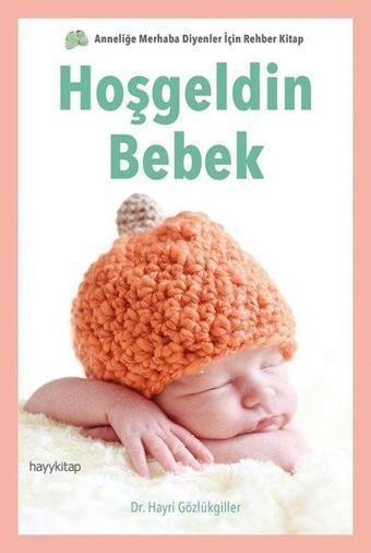 Hoşgeldin Bebek - Hayri Gözlükgiller - Hayykitap