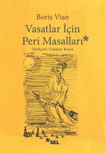 Vasatlar İçin Peri Masalları - Boris Vian - Sel Yayıncılık