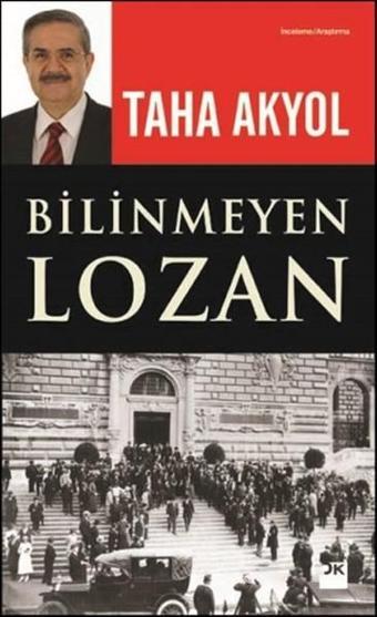 Bilinmeyen Lozan - Taha Akyol - Doğan Kitap