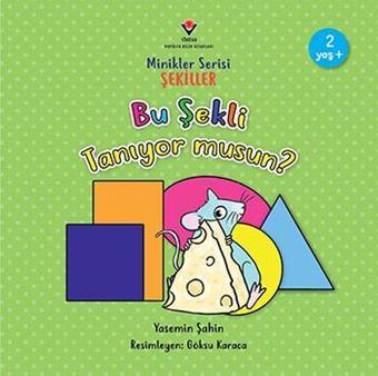 Minikler Serisi - Şekiller - Bu şekli Tanıyor musun? - Yasemin Şahin - Tübitak Yayınları