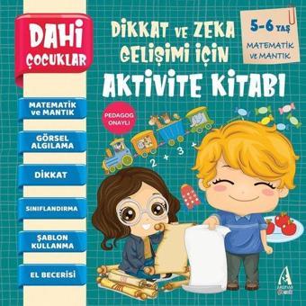 Dahi Çocuklar - Matematik ve Mantık - Dikkat ve Zeka Gelişimi için Aktivite Kitabı 5-6 Yaş - Kolektif  - Arunas Yayıncılık