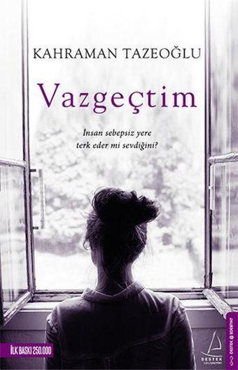 Vazgeçtim - Kahraman Tazeoğlu - Destek Yayınları