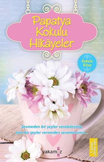 Papatya Kokulu Hikayeler - Yakamoz Yayınları