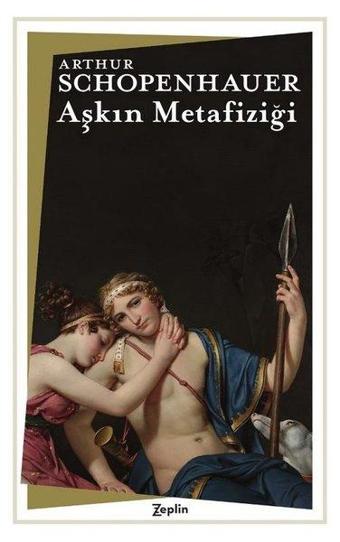 Aşkın Metafiziği - Arthur Schopenhauer - Zeplin Kitap