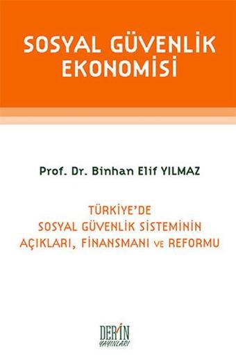 Sosyal Güvenlik Ekonomisi - Binhan Elif Yılmaz - Derin Yayınları