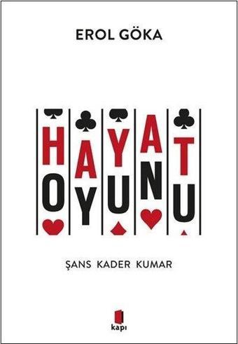 Hayat Oyunu: Şans - Kader - Kumar - Erol Göka - Kapı Yayınları