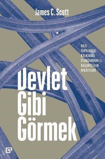 Devlet Gibi Görmek - James C. Scott - Koç Üniversitesi Yayınları