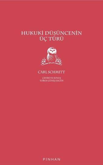 Hukuki Düşüncenin Üç Türü - Carl Schmitt - Pinhan Yayıncılık