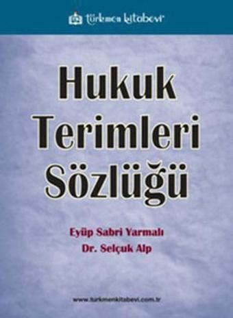 Hukuk Terimleri Sözlüğü - E. Sabri Yarmalı - Türkmen Kitabevi