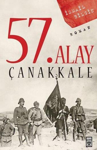 57. Alay Çanakkale - İsmail Bilgin - Timaş Yayınları