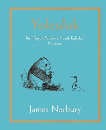 Yolculuk: Bir Büyük Panda ve Küçük Ejderha Macerası - James Norbury - Epsilon Yayınevi