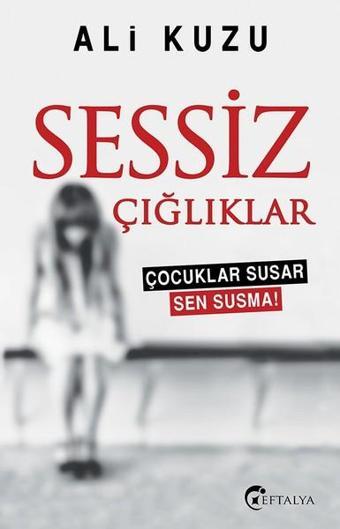 Sessiz Çığlıklar - Ali Kuzu - Eftalya Yayınları